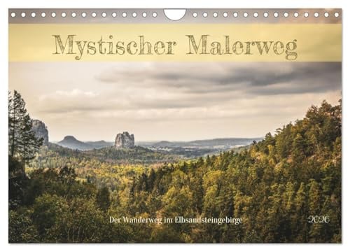 Mystischer Malerweg (Wandkalender 2026 DIN A4 quer), CALVENDO Monatskalender: Der Wanderweg im Elbsandsteingebirge - einer der schönsten Deutschlands (CALVENDO Orte)