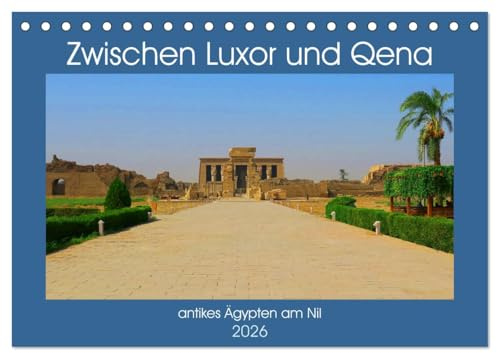 Zwischen Luxor und Qena - antikes Ägypten am Nil (Tischkalender 2026 DIN A5 quer), CALVENDO Monatskalender: Unterwegs im antiken Ägypten - historische Bauten am Nil (CALVENDO Orte)