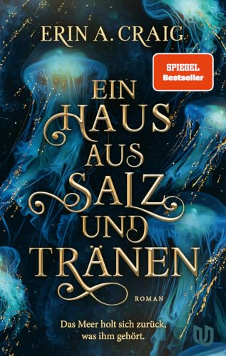 Ein Haus aus Salz und Tränen: Roman | Der märchenhafte Spiegel- und New-York-Times-Bestseller von Erin A. Craig