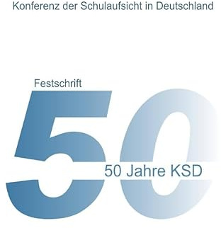 50 Jahre KSD - Festschrift - Entwicklung, Aspekte und Partner der Schulaufsicht