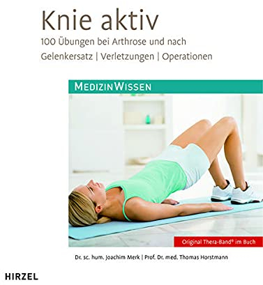 Knie aktiv: 100 Übungen bei Arthrose und nach Gelenkersatz, Verletzungen, Operationen