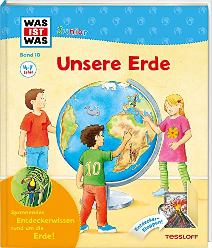 WAS IST WAS Junior Band 10. Unsere Erde: Seit wann gibt es die Erde? Warum ist es am Nordpol so kalt? (WAS IST WAS Junior Sachbuch, Band 10)