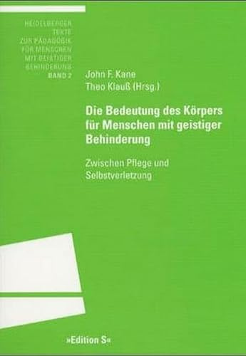 Die Bedeutung des Körpers für Menschen mit geistiger Behinderung: Zwischen Pflege und Selbstverletzung