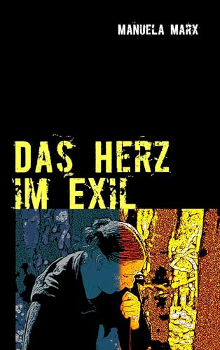 Das Herz im Exil: Der Weg zurück zur Liebe