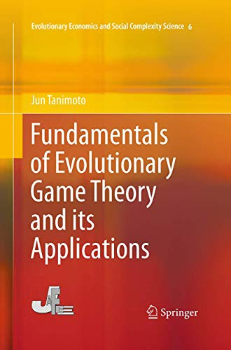 Fundamentals of Evolutionary Game Theory and its Applications (Evolutionary Economics and Social Complexity Science, Band 6)