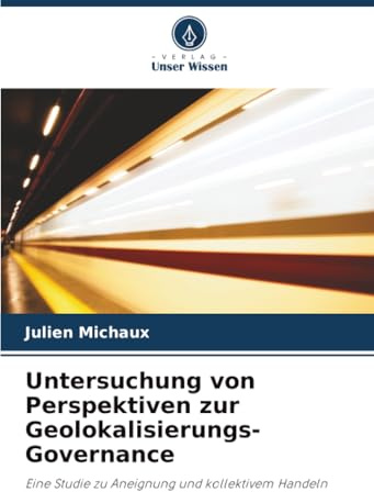 Untersuchung von Perspektiven zur Geolokalisierungs-Governance: Eine Studie zu Aneignung und kollektivem Handeln