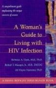 A Woman's Guide to Living with HIV Infection: A comprehensive guide emphasizing the unique concerns of women (Johns Hopkins Press Health Book)