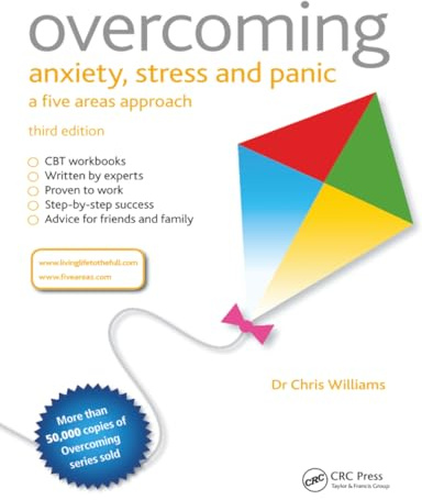 Overcoming Anxiety, Stress and Panic: A Five Areas Approach