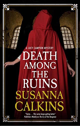Death Among the Ruins: 7 (A Lucy Campion Mystery)