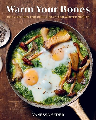 Warm Your Bones: Cozy Recipes for Chilly Days and Winter Nights: Cozy Recipes for Chilly Days and Winter Nights - A Cookbook
