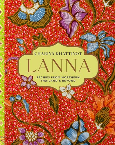 Lanna: Recipes from Northern Thailand & Beyond