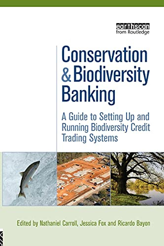 Conservation and Biodiversity Banking: A Guide to Setting Up and Running Biodiversity Credit Trading Systems (Environmental Market Insights)