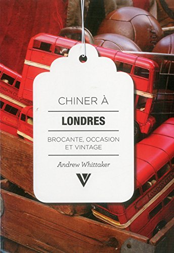 Chiner à Londres: Brocante, occasion et vintage