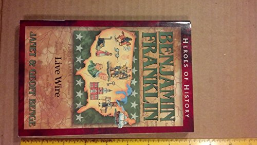 Benjamin Franklin: Live Wire (Heroes of History)