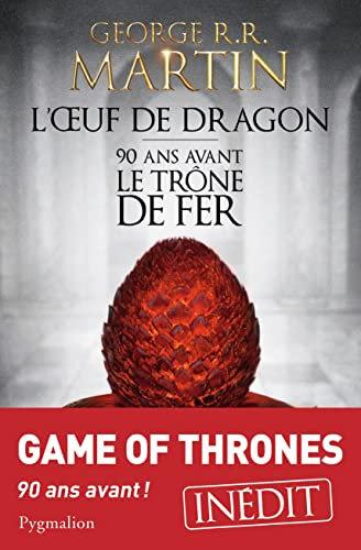 L'Œuf de dragon: 90 ans avant Le Trône de fer