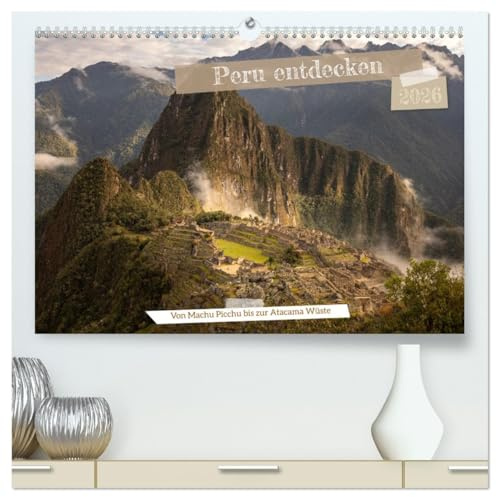 Peru - Bunte Vielfalt von Machu Picchu bis zur Atacama Wüste (hochwertiger Premium Wandkalender 2026 DIN A2 quer), Kunstdruck in Hochglanz: Peru ... Farben und einmaliger Kultur (CALVENDO Orte)