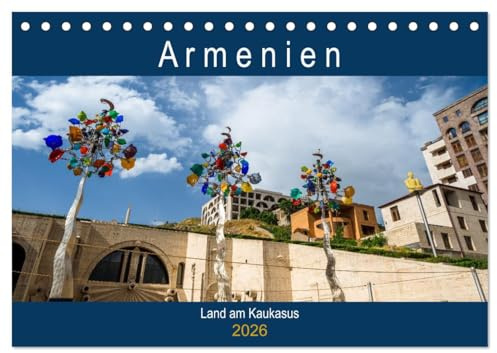 Armenien - Land am Kaukasus (Tischkalender 2026 DIN A5 quer), CALVENDO Monatskalender: Armenien, ein beeindruckendes Land voller Geschichte, Religion und Tradition (CALVENDO Orte)
