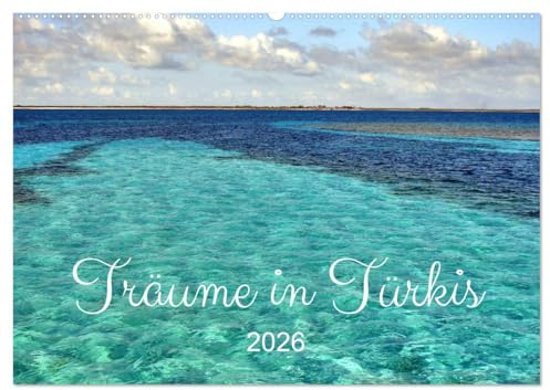 Träume in Türkis - Bilder aus Kuba (Wandkalender 2026 DIN A2 quer), CALVENDO Monatskalender: Die Meeresfarbe Türkis an den Küsten Kubas (CALVENDO Natur)