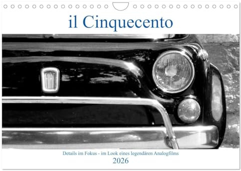 il Cinquecento - Details im Fokus - im Look eines legendären Analogfilms (Wandkalender 2026 DIN A4 quer), CALVENDO Monatskalender: Details vom Fiat ... mit Kodak Tri-X 400 (CALVENDO Mobilitaet)