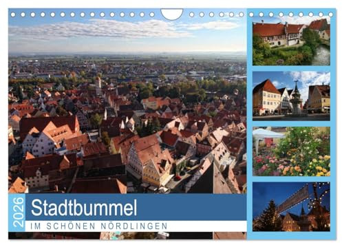 Stadtbummel im schönen Nördlingen (Wandkalender 2026 DIN A4 quer), CALVENDO Monatskalender: Ein kleiner Stadtbummel durch Nördlingen im Ries (CALVENDO Orte)