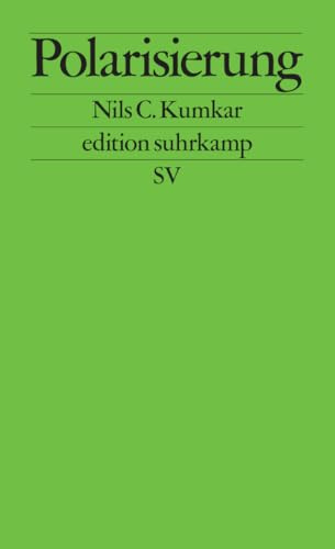 Polarisierung: Über die Ordnung der Politik (edition suhrkamp)