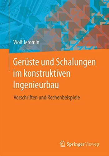 Gerüste und Schalungen im konstruktiven Ingenieurbau: Vorschriften und Rechenbeispiele