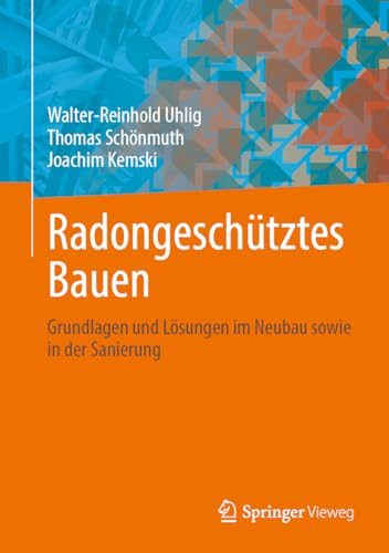 Radongeschütztes Bauen: Grundlagen und Lösungen im Neubau sowie in der Sanierung