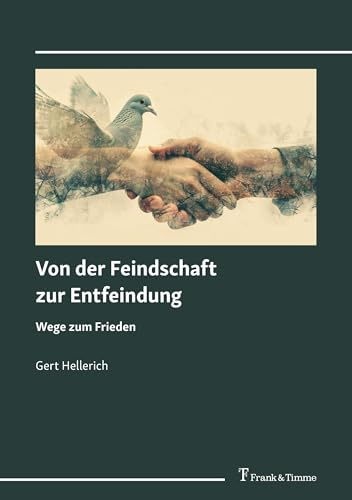 Von der Feindschaft zur Entfeindung: Wege zum Frieden
