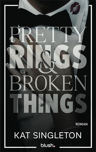 Pretty Rings and Broken Things: Roman - Die spicy Billionaire Romance, die TikTok nicht aus der Hand legen kann! (Black Tie Billionaires, Band 2)