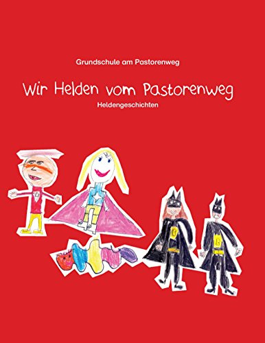 Wir Helden vom Pastorenweg: Heldengeschichten