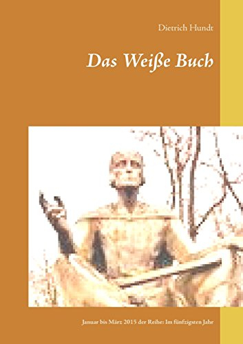 Das Weiße Buch: Januar bis März 2015 der Reihe: Im fünfzigsten Jahr