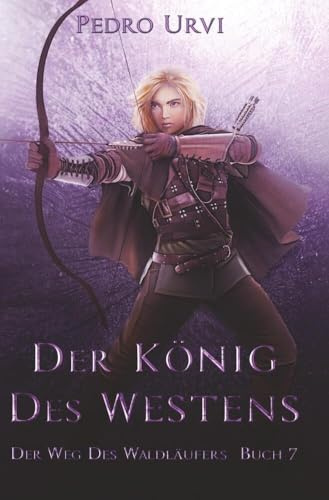 Der König des Westens (Der Weg des Waldläufers)