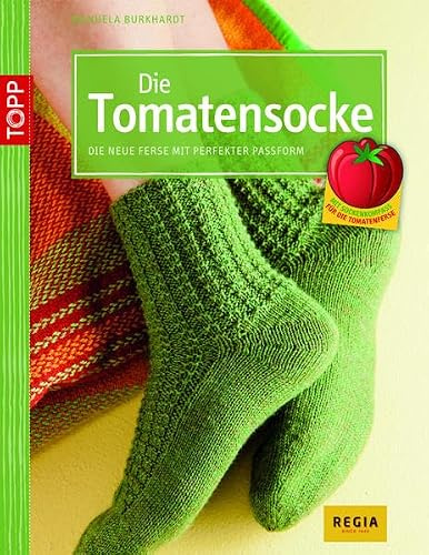 Die Tomatensocke: Die neue Ferse mit perfekter Passform von Cat Bordhi (kreativ.kompakt.)
