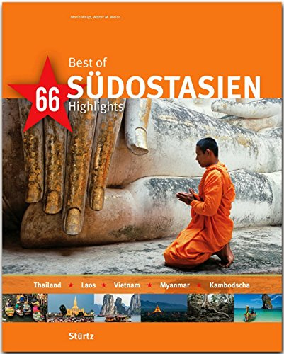 Best of Südostasien - Thailand · Laos · Vietnam · Myanmar · Kambodscha - 66 Highlights: Ein Bildband mit über 205 Bildern auf 140 Seiten - STÜRTZ Verlag (Best of - 66 Highlights)