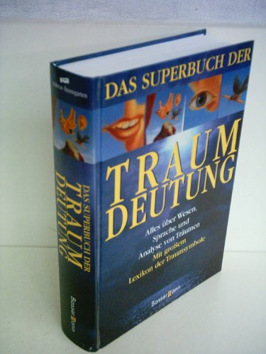Superbuch der Traumdeutung. Alles über Wesen, Sprache und Analyse von Träumen - Mit großem Lexikon der Traumsymbole