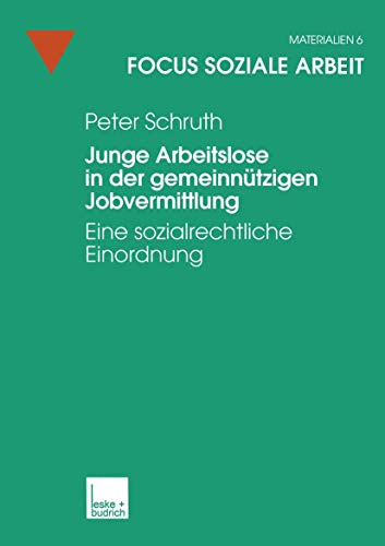 Junge Arbeitslose in der gemeinnützigen Jobvermittlung: Eine Sozialrechtliche Einordnung (Focus Soziale Arbeit) (German Edition) (Focus Soziale Arbeit, 6, Band 6)