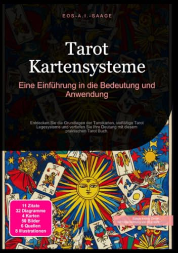 Tarot Kartensysteme: Eine Einführung in die Bedeutung und Anwendung: Entdecken Sie die Grundlagen der Tarotkarten, vielfältige Tarot Legesysteme und ... Deutung mit diesem praktischen Tarot Buch.