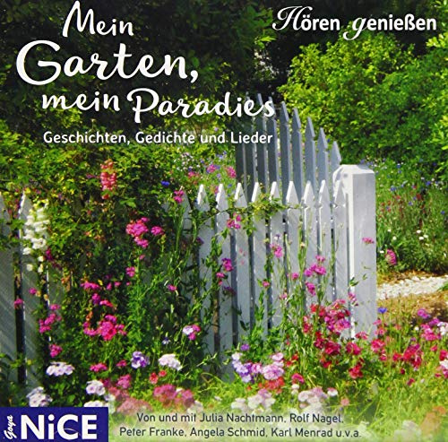 Mein Garten, mein Paradies: Geschichten, Gedichte und Lieder