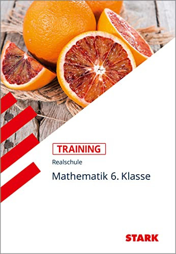 STARK Mathematik 6. Klasse - Training Realschule - Grundwissen, Aufgaben und Lösungen: Passend zum LehrplanPLUS