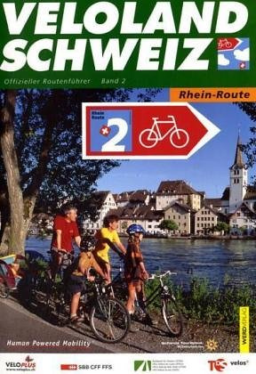 Veloland Schweiz 2. Rhein Route. Offizieller Routenführer