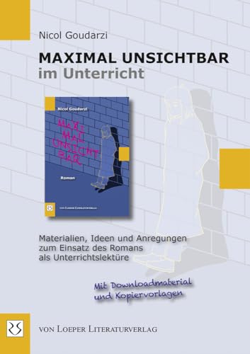 Maximal unsichtbar im Unterricht: Materialien, Ideen und Anregungen zum Einsatz des Romans als Unterrichtslektüre