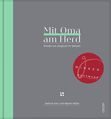 Mit Oma am Herd: Rezepte aus Jossgrund im Spessart