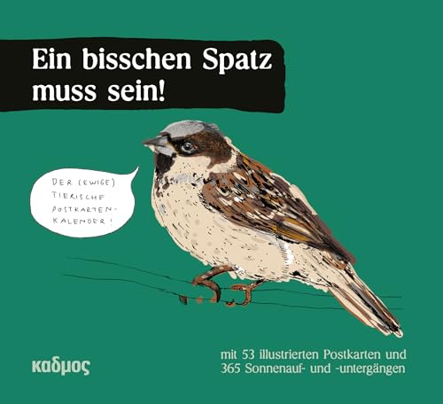 Ein bisschen Spatz muss sein! Der (ewige) tierische Postkartenkalender (Kadmos' koole Postkartenkalender)