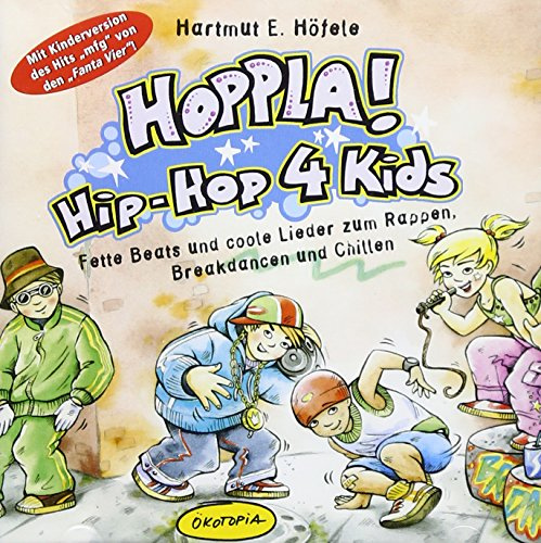 Hoppla! Hip-Hop 4 kids (CD): Fette Beats und coole Lieder zum Rappen, Breakdancen und Chillen (Ökotopia Mit-Spiel-Lieder)
