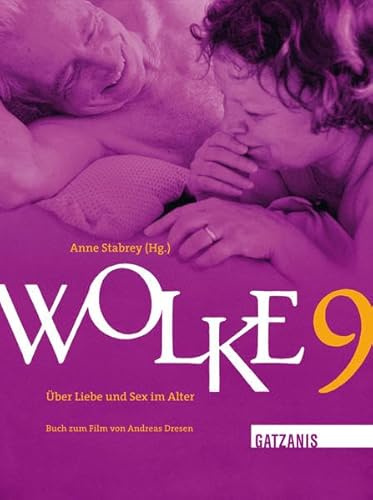 Wolke 9: über Liebe und Sex im Alter. Buch zum Film von Andreas Dresen
