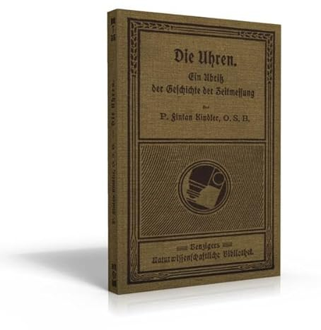 Die Uhren - Ein Abriß der Geschichte der Zeitmessung