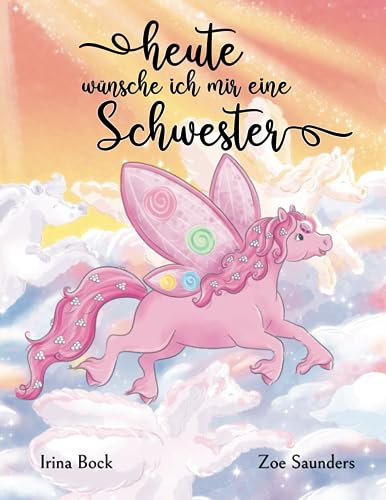 Heute wünsche ich mir eine Schwester: Der Traum eines Ponys