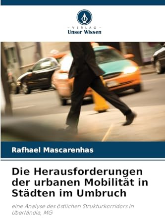 Die Herausforderungen der urbanen Mobilität in Städten im Umbruch: eine Analyse des östlichen Strukturkorridors in Uberlândia, MG