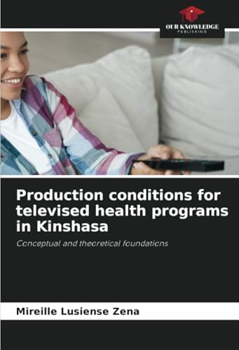 Production conditions for televised health programs in Kinshasa: Conceptual and theoretical foundations