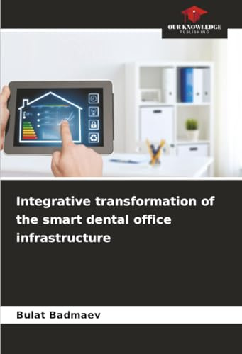 Integrative transformation of the smart dental office infrastructure